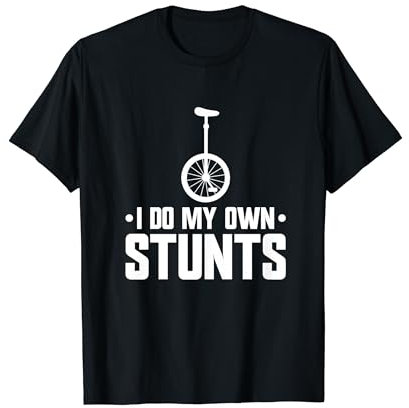 Einrad One Wheel I Do My Own Stunts Einradfahrer Einradfahren T-Shirt