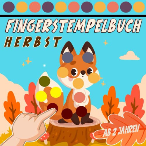Herbst Fingerstempelbuch Ab 2 Jahren: Herbst Fingerstempeln, Basteln und Malen | Bastelbuch für Jungen & Mädchen | Herbst Geschenk für Kinder