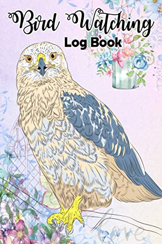 Bird Watching Log Book: Feeding Sightings & List Species and Housing for Birders & Bird Watchers Logbook Notebook Diary The perfect book for Birders & Bird Watchers