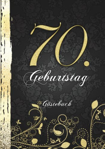 70. Geburtstag Gästebuch: Edles Cover in Schwarz & Gold I Für 60 Gäste I Für Glückwünsche, Poesie & Fotos von Familie & Freunden I Party Geschenkidee für Männer & Frauen