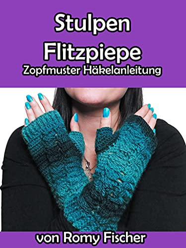 Stulpen Flitzpiepe: Zopfmuster Häkelanleitung