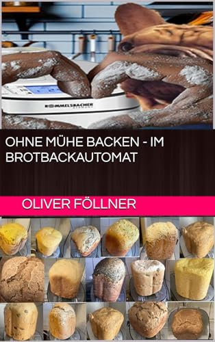 Ohne Mühe Backen - Im Brotbackautomat