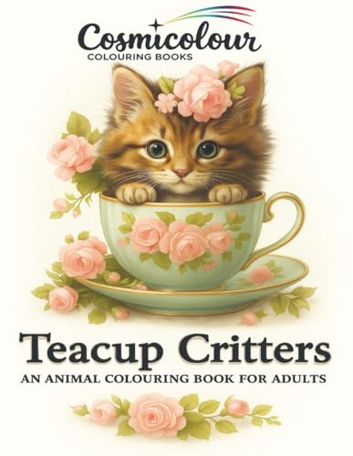 Teacup Critters: An Adult Colouring Book Featuring 50 Adorable Animal Illustrations for Stress Relief and Relaxation