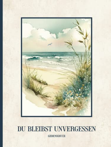 Du bleibst Unvergessen: Kondolenzbuch Maritim zur Trauerfeier ein Gedenkbuch A4 für Beileidsbekundungen und Anteilnahme das Erinnerungsbuch spendet Hinterbliebenen Trost das Trauerbuch Beerdigung