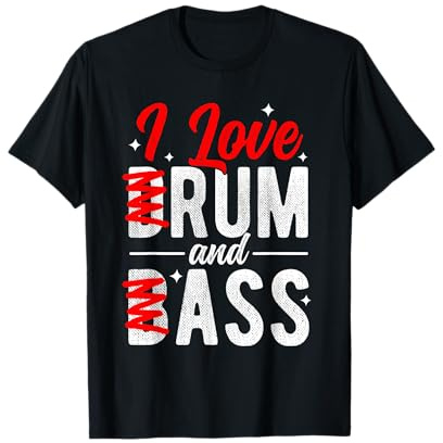 I Love Drum And Rum And Bass Drum And Bass Spruch T-Shirt