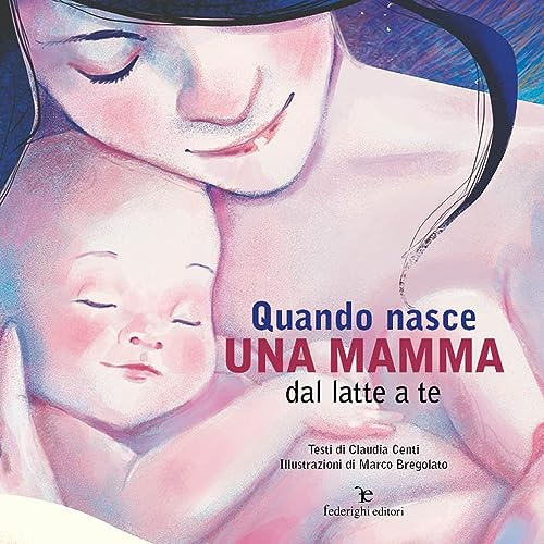 Quando nasce una mamma. Dal latte a te