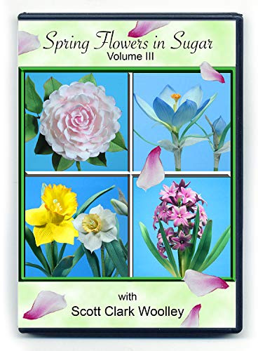 Spring Flowers in Sugar (Volume III) with Scott Clark Woolley (NTSC DVD Format)