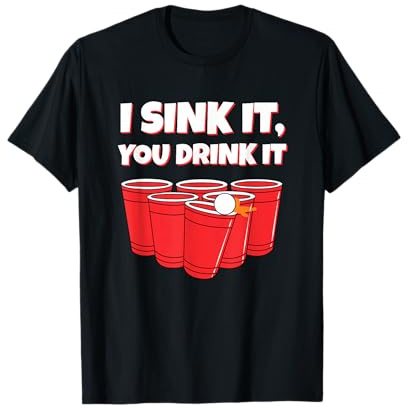 I Sink It You Drink It Bier Pong Trinkspiel T-Shirt