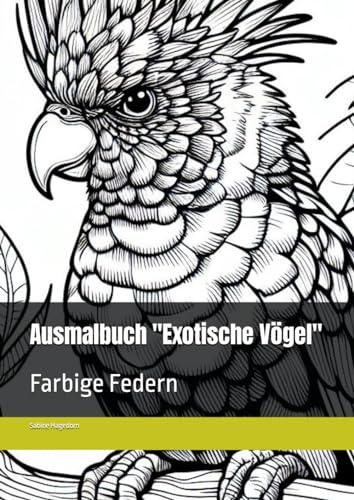 Ausmalbuch Exotische Vögel: Farbige Federn