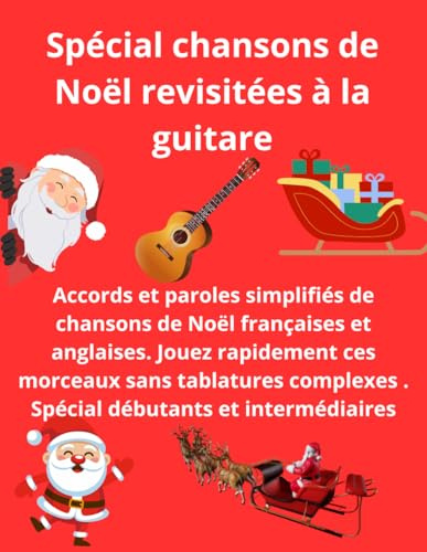 Spécial tablatures et paroles pour guitare de chansons de Noël en français et anglais revisitées: Tablatures pour guitare débutants et intermédiaires