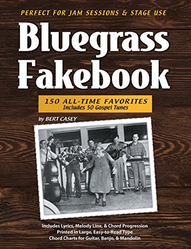 Bluegrass Fakebook 150 All Time Favorites Includes 50 Gospel Tunes for Guitar Banjo & Mandolin (English Edition)