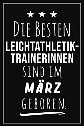 Die besten Leichtathletik Trainerinnen sind im März geboren: Notizbuch A5 I Dotted I 160 Seiten I Tolles Geschenk für Kollegen, Familie & Freunde