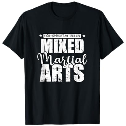 Kämpfe, als gäbe es kein Morgen Mixed Martial Arts T-Shirt