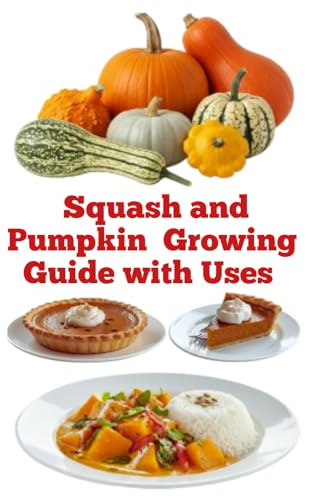 Squash and Pumpkin Growing Guide with Uses
