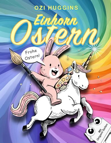 Einhorn Ostern: Ein lustiges Mal und Bastel-Buch für Kinder ab 3 Jahren (Einhorn Geschichten)