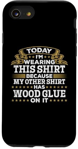 Coque pour iPhone SE (2020) / 7 / 8 Mon autre chemise a de la colle à bois dessus - Funny Carpenter