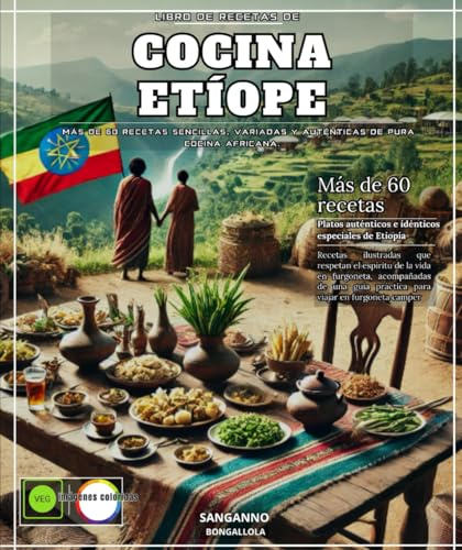 Libro de recetas de Cocina etíope: Más de 60 recetas sencillas, variadas y auténticas de pura cocina africana.