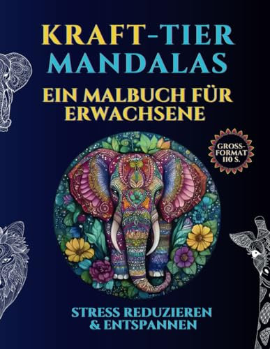 Mandalas mit Tieren: Ein Malbuch für Erwachsene mit schönen energetischen Kraft-Tier-Mandalas in verschiedenen Stilen, um Stress zu reduzieren und sich zu entspannen | ideales Geschenk