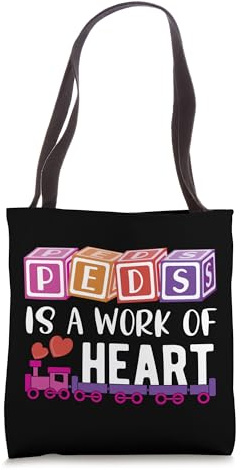 Pediatrician - RN Pediatric Nurse - PEDS Is A Work Of Heart Tote Bag