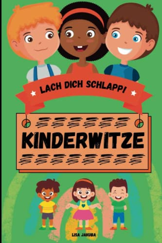Lach dich schlapp! Kinderwitze: Das ultimative Witzebuch für Kinder ab 10 mit unnützes Wissen, Scherzfragen und Zungenbrecher