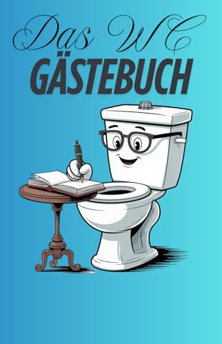 Das WC - Gäste Buch: Klo Gästebuch / Badezimmer Gästebuch