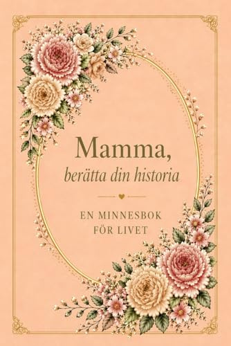 Mamma, berätta din historia: En minnesbok för livet 101 frågor för att bevara dina minnen och din visdom