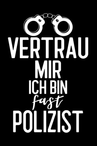 Vertrau mir ich bin fast Polizist: Terminplaner für Polizisten in Ausbildung / Polizeimeisteranwärter / Polizeikommissaranwärter / Kalender & Planer 2022 / Softcover / A5