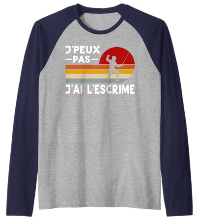 Je Peux Pas J'ai Escrime Humour Escrime Coach Escrimeur Manche Raglan