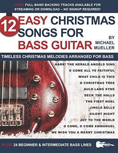 12 Easy Christmas Songs for Bass Guitar: Timeless Christmas Melodies Arranged for Bass (Strum It! Pick It! Sing It!)
