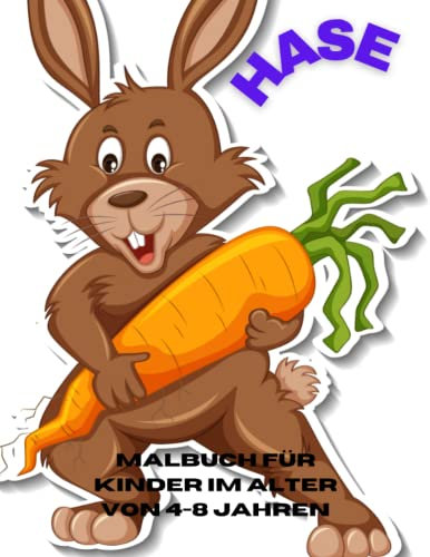 Hase Malbuch für Kinder im Alter von 4-8 Jahren: Hase Malvorlagen für Kinder schönes Geschenk für Mädchen, die Kaninchen lieben (8,5 x 11 Zoll)