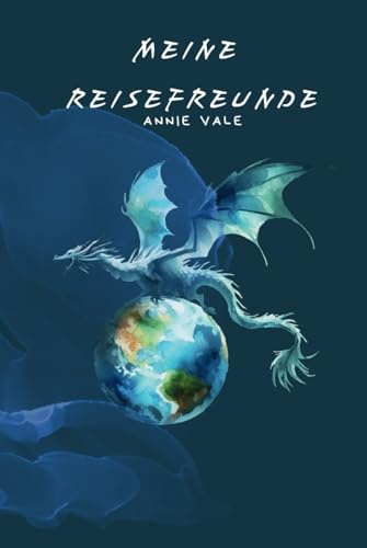 Meine Reisefreunde: Ein Freundebuch das um die welt geht