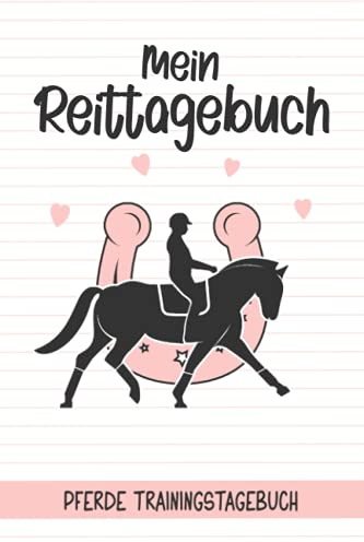 Mein Reittagebuch - Pferde Trainingstagebuch: Reiter Tagebuch I Trainingsbuch I Reiten lernen I Reitunterricht I Geschenke für Reiterinnen I Reitschülerin I Reiteinheiten dokumentieren