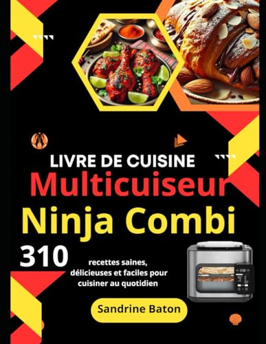 Livre de Cuisine Multicuiseur Ninja Combi: 310 Recettes saines, délicieuses et faciles pour cuisiner au quotidien