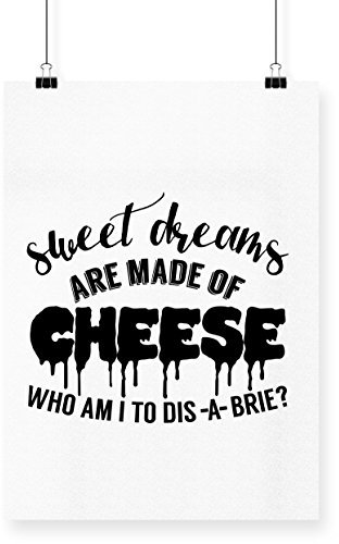 Hippowarehouse Sweet dreams are made of cheese who am I to dis-a-brie? Poster A2 Wall Art Design Classroom Room Gym Office Décor