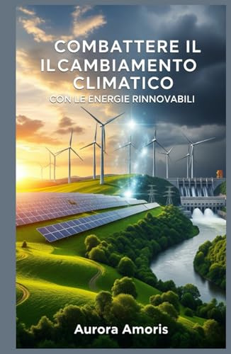 Combattere il Cambiamento Climatico con le Energie Rinnovabili