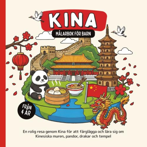 Kina Målarbok för barn från 4 år: En rolig resa genom Kina för att färglägga och lära sig om Kinesiska muren, pandor, drakar och tempel