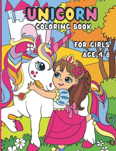 Unicorn Coloring Book for Girls age 4-8: Unicorn Book with a Sprinkle of Rainbow Magic, Fairy Princess and Mermaid, Activity Crafts for Kids ages 4, 5, 6, 7, and 8 Years