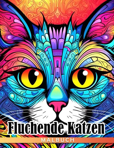 Fluchende Katzen Malbuch: Lustige Katzen-Malvorlagen mit lebendigen Illustrationen Geschenkidee für alle Altersgruppen Jungen Mädchen zur Linderung von Angstzuständen