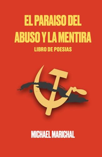 El Paraiso Del Abuso Y La Mentira: Libro De Poesias