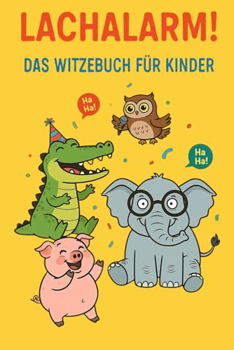 Lachalarm! Das Witzebuch für Kinder: Über 230 lustige Tierwitze zum Lachen, Staunen und Weitererzählen – das perfekte Witzebuch für Kinder ab 8 Jahren!“