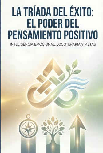 El poder del pensamiento positivo (La tríada del éxito)