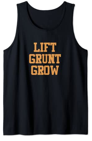 Lift - Grunt - Grow, for serious Lifters and Bodybuilders Tank Top