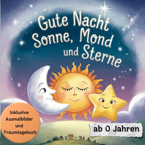 Gute Nacht Sonne, Mond und Sterne: Ein magisches Vorlesebuch zum sanften Einschlafen und Träumen mit süßen Einschlafgeschichten, süßen Ausmalbildern und Traumtagebuch zum ausfüllen für die kleinsten