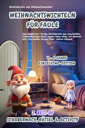 Wichtelbriefe vom Weihnachtswichtel Weihnachtswichteln für Faule: 2. Best-of Schabernack, Rätsel & Activity (4-6 Jahre) Einzelkind-Edition: ... eigenen Ideen nötig). Rundum-Sorglos-Paket!