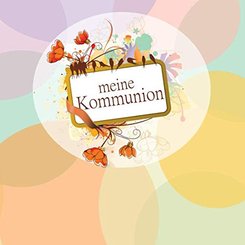 Meine Kommunion: Gästebuch I Erinnerungsalbum für die Kommunion zum selbst gestalten I Motiv: Pastellkreise, Vögel auf der Stange und Blumen