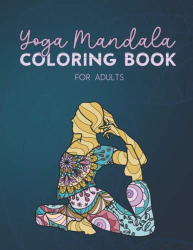 Yoga Mandala Coloring Book For Adults: A Relaxing Mandala Coloring Book with Yoga Poses
