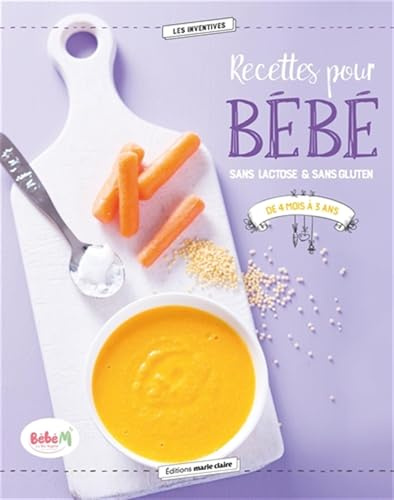 Recettes pour bébé: sans lactose & sans gluten