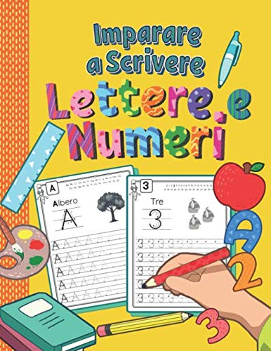 Imparare a Scrivere Lettere e Numeri: Libro di Attività Prescolastica Bambini | Quaderno dell’Alfabeto e Numeri | Perfetto per Infanzia, Scuola Materna e Prima Elementare
