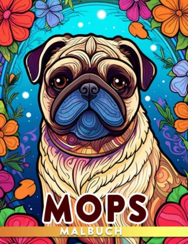 Mops Malbuch: 30 entzückende Mopsbilder machen dieses Geschenk perfekt für Kinder, Freunde und geliebte Menschen.