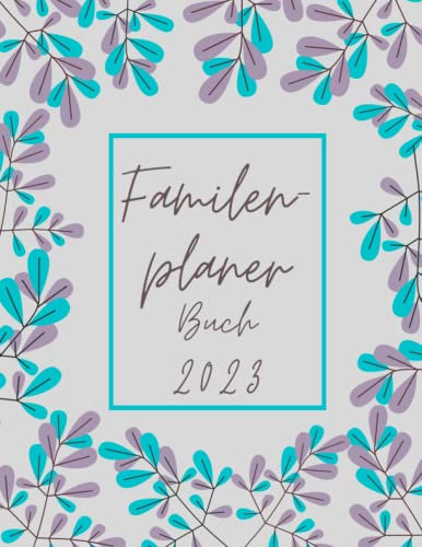 Familienplaner Buch 2023: Familien-Kalender Buch 12 Monate: Januar bis Dezember 23 | Blocknote zum Organisieren des Familienalltags mit 4 Spalten für bis zu 4 Personen